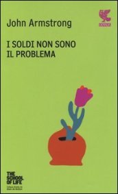 I soldi non sono il problema. The school of life