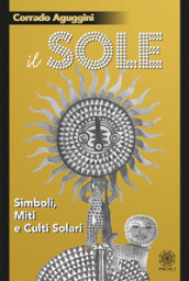 Il sole. Simboli, miti e culti solari