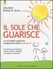 Il sole che guarisce. Le incredibili proprietà terapeutiche della vitamina D