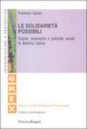 Le solidarietà possibili. Sistemi movimenti e politiche sociali in America Latina - Francesco Lazzari