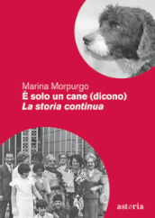 E solo un cane (dicono). La storia continua. Nuova ediz.