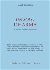 Un solo dharma. Il crogiolo del nuovo buddhismo