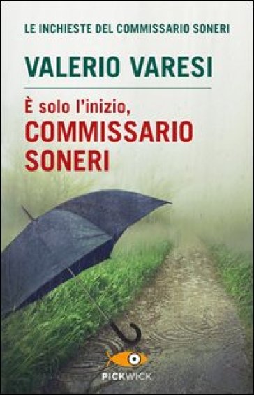 E solo l'inizio, commissario Soneri - Valerio Varesi