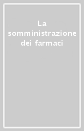 La somministrazione dei farmaci