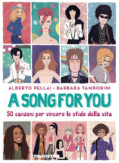 A song for you. 50 canzoni per vincere le sfide della vita