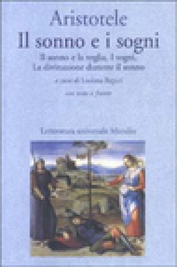 Il sonno e i sogni: Il sonno e la veglia-I sogni-La divinazione durante il sonno. Testo greco a fronte - Aristotele