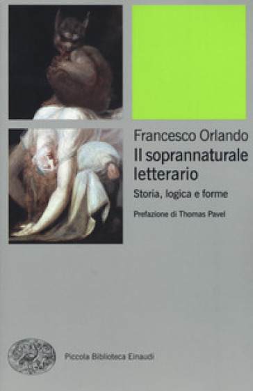 Il soprannaturale letterario. Storia, logica e forme - Francesco Orlando