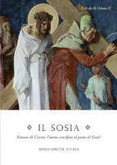 Il sosia. Simone di Cirene: l uomo crocifisso al posto di Gesù?