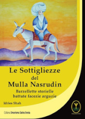 Le sottigliezze del Mulla Nasrudin. Barzellette storielle battute facezie arguzie