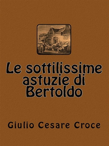 Le sottilissime astuzie di Bertoldo - Giulio Cesare Croce