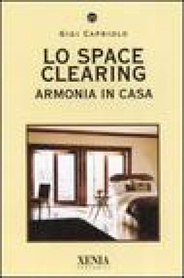 Lo space cleaning. Armonia in casa - Gigi Capriolo