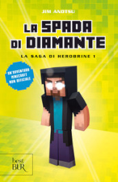 La spada di diamante. La saga di Herobrine. 1.