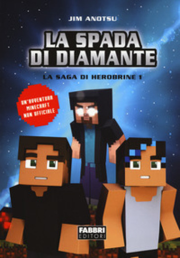 La spada di diamante. La saga di Herobrine. 1. - Jim Anotsu