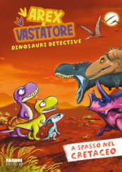 A spasso nel cretaceo. Arex e Vastatore, dinosauri detective