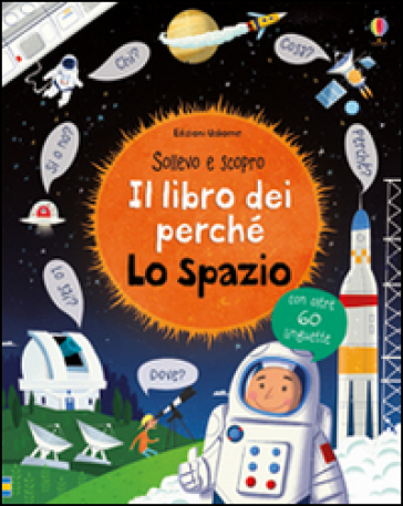 Lo spazio. Il libro dei perché. Ediz. illustrata - Katie Daynes