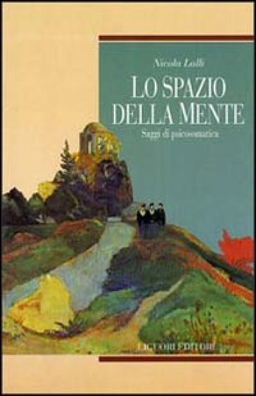 Lo spazio della mente. Saggi di psicosomatica - Nicola Lalli