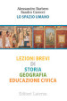 Lo spazio umano. Lezioni brevi di storia, geografia, educazione civica