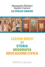 Lo spazio umano. Lezioni brevi di storia, geografia, educazione civica