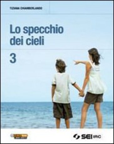 Lo specchio dei cieli. Per la Scuola media. 3. - Tiziana Chiamberlando