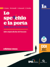 Lo specchio e la porta. Mille anni di letteratura. Ediz. rossa. Vol.1A-1B. Con Scrivere e parlare, Percorsi di scrittura e comunicazione orale per l esame di Stato. Per le Scuole superiori. Con e-book. Con espansione online