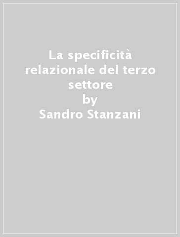 La specificità relazionale del terzo settore - Sandro Stanzani