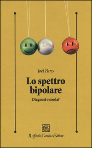 Lo spettro bipolare. Diagnosi o moda? - Joel Paris