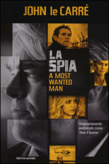 La spia. A most wanted man (Yssa il buono) - John Le Carré