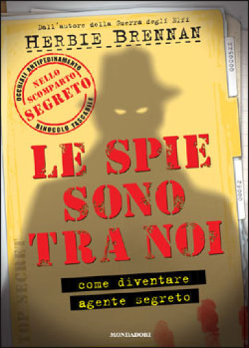 Le spie sono tra noi. Come diventare agente segreto. Con gadget - Herbie Brennan