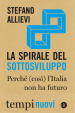 La spirale del sottosviluppo. Perché (così) l Italia non ha futuro