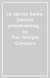 Lo spirito Santo. Summa pneumatologica di Yves Congar