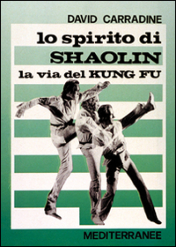 Lo spirito di Shaolin. La via del kung fu - David Carradine