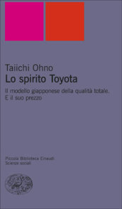 Lo spirito Toyota. Il modello giapponese della qualità totale. E il suo prezzo