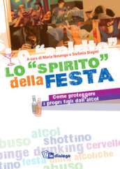 Lo «spirito» della festa - Come proteggere i propri figli dall alcol