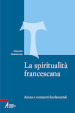 La spiritualità francescana. Anima e contenuti fondamentali
