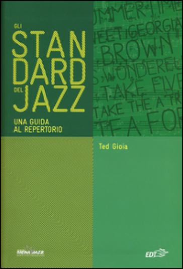 Gli standard del jazz. Una guida al repertorio - Ted Gioia