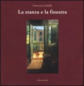 La stanza e la finestra. Ediz. illustrata