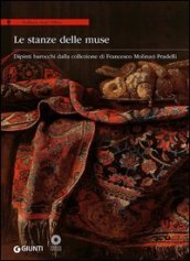 Le stanze delle muse. Dipinti barocchi dalla collezione di Francesco Molinari Pradelli. Catalogo della mostra (Firenze, 11 febbraio-11 maggio 2014)