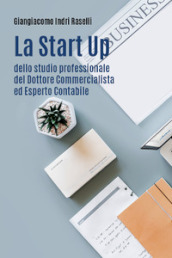 La start up dello studio professionale del dottore commercialista ed esperto contabile