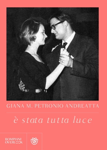 È stata tutta luce - Giana M. Petronio Andreatta