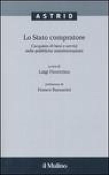 Lo stato compratore. L'acquisto di beni e servizi nelle pubbliche amministrazioni