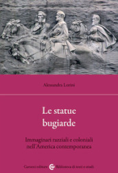 Le statue bugiarde. Immaginari razziali e coloniali nell America contemporanea