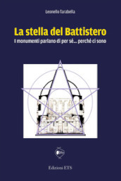 La stella del battistero. I monumenti parlano di per sé... perché ci sono