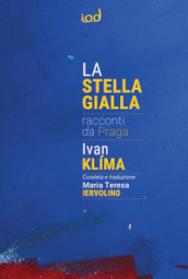 La stella gialla. Racconti da Praga