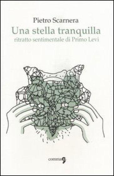 Una stella tranquilla. Ritratto sentimentale di Primo Levi - Pietro Scarnera