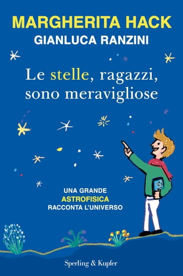 Le stelle, ragazzi, sono meravigliose - Gianluca Ranzini - Margherita Hack