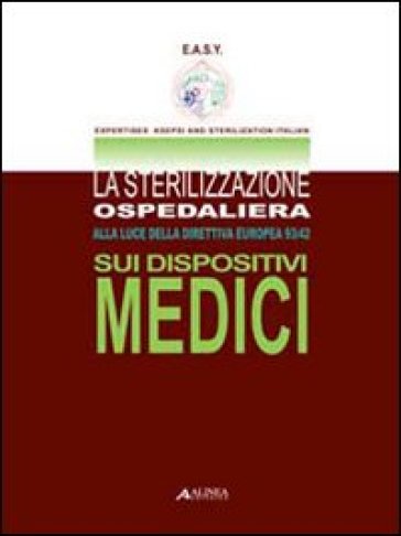 La sterilizzazione ospedaliera alla luce della direttiva europea 93/42 sui dispositivi medici - Roberto Scaini
