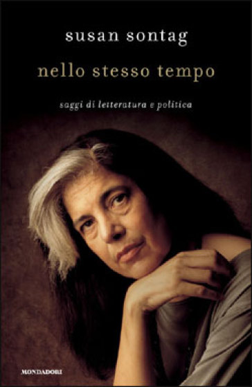 Nello stesso tempo. Saggi di letteratura e politica - Susan Sontag