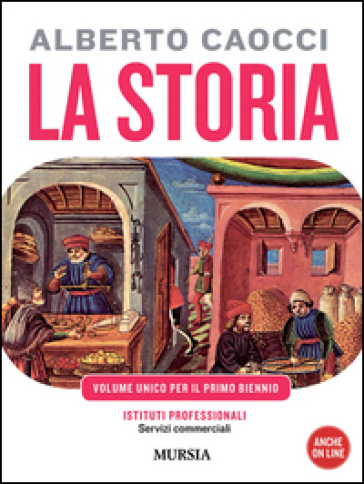 storia. Per gli Ist. professionali per i servizi commerciali. Con CD Audio. Con CD-ROM. Vol. 1: Dalla preistoria alle civiltà altomedievali - Alberto Caocci