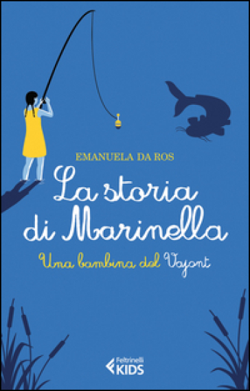 La storia di Marinella. Una bambina del Vajont - Emanuela Da Ros