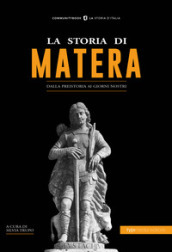 La storia di Matera. Dalla preistoria ai giorni nostri